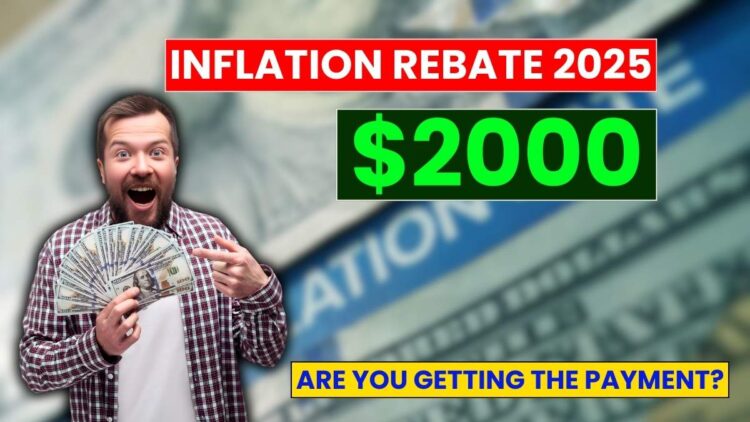 $2,000 Inflation Rebate 2025: Are You Getting the Payment?