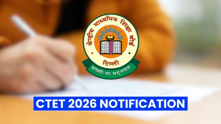 CTET 2026 Notification: Application Fee, Eligibility Criteria, Last Date