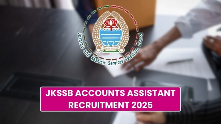 JKSSB Accounts Assistant Recruitment 2025 for 600 Vacancies, Apply Start Soon!