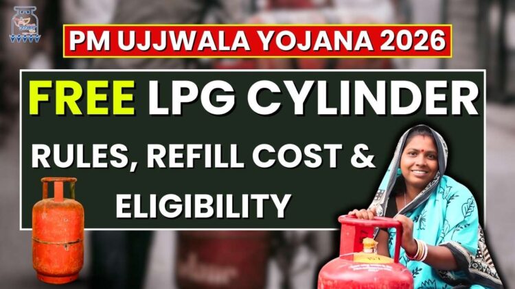PM Ujjwala Yojana 2026: Free LPG Cylinder Rules, Refill Cost & Eligibility