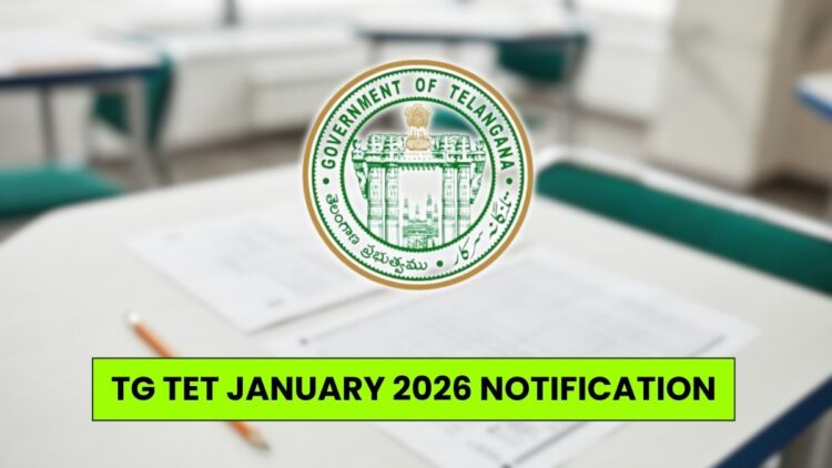 TG TET January 2026 Notification, Apply Online, Eligibility Criteria, Last Date